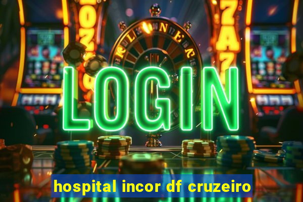 hospital incor df cruzeiro